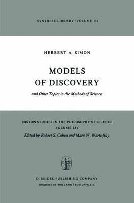 Models of Discovery: And Other Topics in the Methods of Science