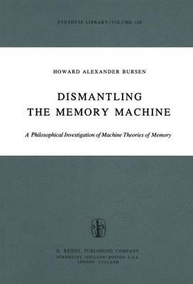 Dismantling the Memory Machine: A Philosophical Investigation of Machine Theories of Memory
