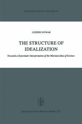 The Structure of Idealization: Towards a Systematic Interpretation of the Marxian Idea of Science