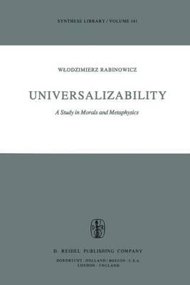 Universalizability: A Study in Morals and Metaphysics