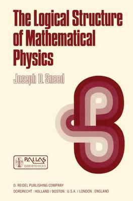 The Logical Structures of Mathematical Physics