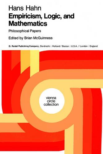 Empiricism, Logic and Mathematics: Philosophical Papers