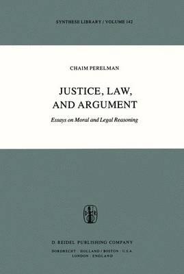 Justice, Law and Argument: Essays on Moral and Legal Reasoning