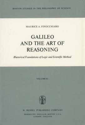 Galileo and the Art of Reasoning: Rhetorical Foundation of Logic and Scientific Method