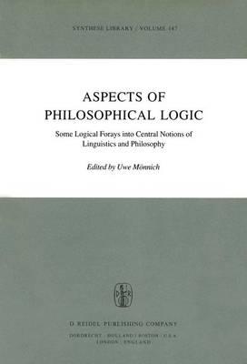 Aspects of Philosophical Logic: Some Logical Forays into Central Notions of Linguistics and Philosophy