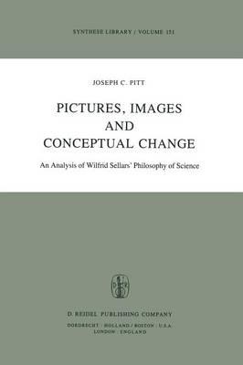 Pictures, Images, and Conceptual Change: An Analysis of Wilfrid Sellars’ Philosophy of Science
