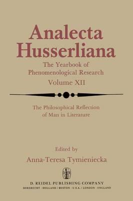 The Philosophical Reflection of Man in Literature: Selected Papers from Several Conferences Held by the International Society for Phenomenology and Literature in Cambridge, Massachusetts