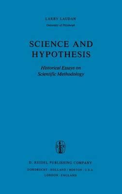 Science and Hypothesis: Historical Essays on Scientific Methodology