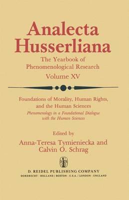 Foundations of Morality, Human Rights, and the Human Sciences: Phenomenology in a Foundational Dialogue with the Human Sciences