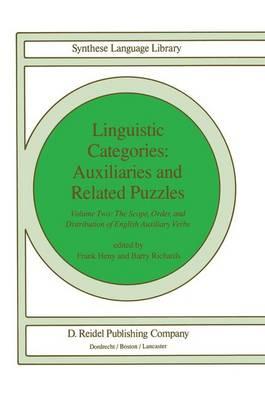 Linguistic Categories: Auxiliaries and Related Puzzles: Volume Two: The Scope, Order, and Distribution of English Auxiliary Verbs