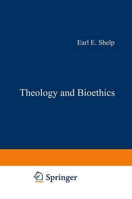 Theology and Bioethics: Exploring the Foundations and Frontiers