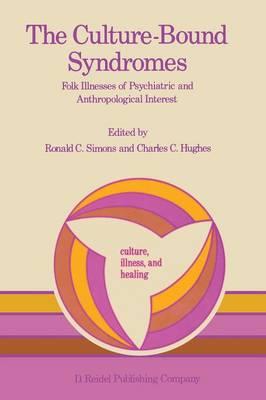 The Culture-Bound Syndromes: Folk Illnesses of Psychiatric and Anthropological Interest