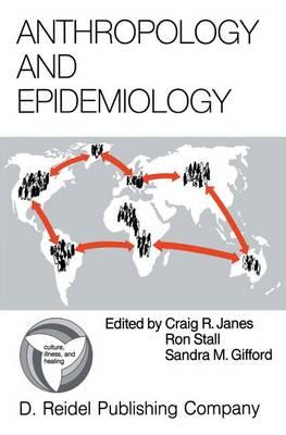 Anthropology and Epidemiology: Interdisciplinary Approaches to the Study of Health and Disease