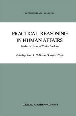 Practical Reasoning in Human Affairs: Studies in Honor of Chaim Perelman