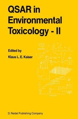 QSAR in Environmental Toxicology - II: Proceedings of the 2nd International Workshop on QSAR in Environmental Toxicology, held at McMaster University, Hamilton, Ontario, Canada, June 9–13, 1986
