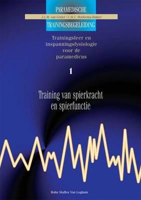 Training Van Spierkracht Enspierfunctie 1: Trainingsleer En Inspanningsfysiologie Voor de Paramedicus
