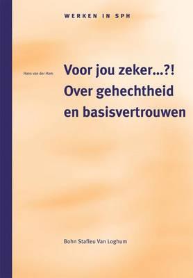 Voor Jou Zeker...?!.: Over Gehechtheid En Basisvertrouwen