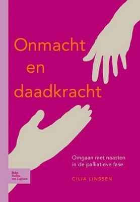 Onmacht En Daadkracht: Omgaan Met Naasten in de Palliatieve Fase