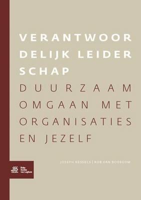 Verantwoordelijk Leiderschap: Duurzaam Omgaan Met Organisaties En Jezelf