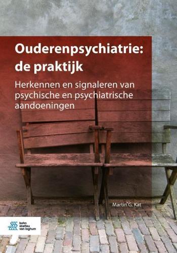 Ouderenpsychiatrie: de Praktijk: Herkennen En Signaleren Van Psychische En Psychiatrische Aandoeningen