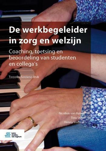de Werkbegeleider in Zorg En Welzijn: Coaching, Toetsing En Beoordeling Van Studenten En Collega's
