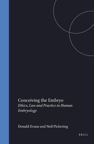 Conceiving the Embryo: Ethics, Law and Practice in Human Embryology