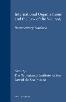 International Organizations and the Law of the Sea 1995: Documentary Yearbook