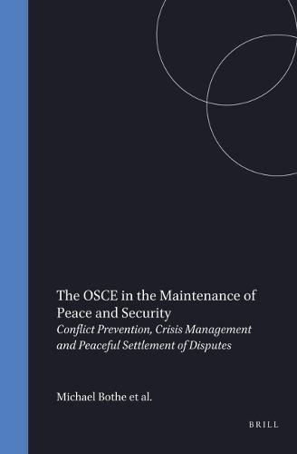 The OSCE in the Maintenance of Peace and Security: Conflict Prevention, Crisis Management and Peaceful Settlement of Disputes