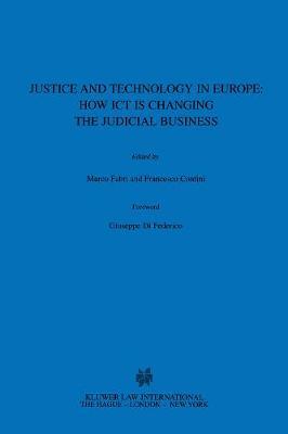 Justice and Technology in Europe: How ICT is Changing the Judicial Business: How ICT is Changing the Judicial Business