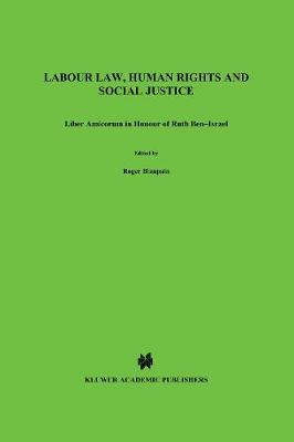 Labour Law, Human Rights and Social Justice: Liber Amicorum in Honour of Ruth Ben-Israel