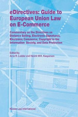 eDirectives: Guide to European Union Law on E-Commerce: Commentary on the Directives on Distance Selling, Electronic Signatures, Electronic Commerce, Copyright in the Information Society, and Data Protection