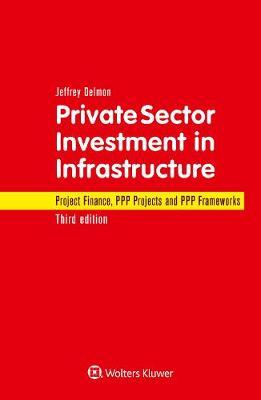 Private Sector Investment in Infrastructure: Project Finance, PPP Projects and PPP Frameworks