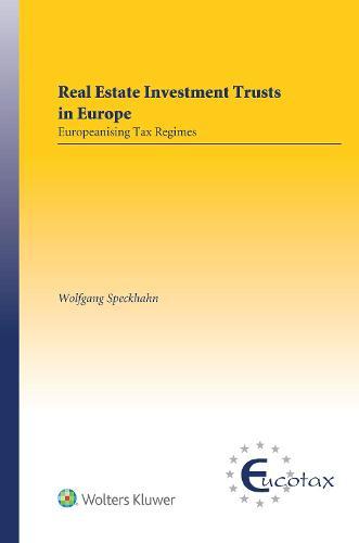 Real Estate Investment Trusts In Europe: Europeanising Tax Regimes