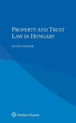 Property and Trust Law in Hungary