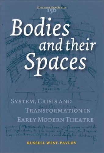 Bodies and their Spaces: System, Crisis and Transformation in Early Modern Theatre
