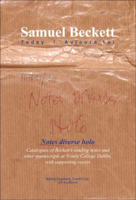 Notes diverse holo: Catalogues of Beckett’s reading notes and other manuscripts at Trinity College Dublin, with supporting essays