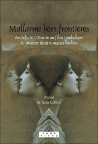 Mallarmé hors frontières: Des défis de l’Œuvre au filon symbolique du premier théâtre maeterlinckien
