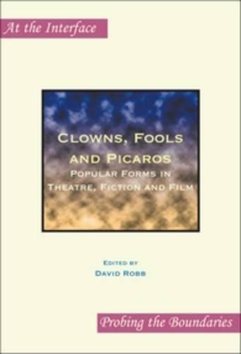 Clowns, Fools and Picaros: Popular Forms in Theatre, Fiction and Film