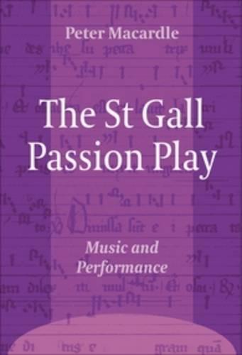 The St Gall Passion Play: Music and Performance