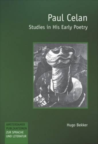Paul Celan: Studies in His Early Poetry