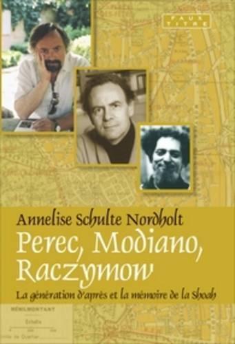 Perec, Modiano, Raczymow: La génération d’après et la Mémoire de la shoah