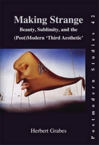 Making Strange: Beauty, Sublimity, and the (Post) Modern ‘Third Aesthetic’