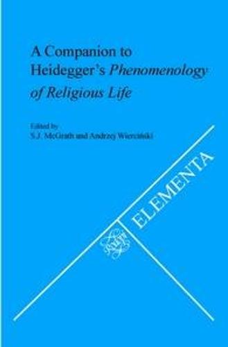 A Companion to Heidegger’s Phenomenology of Religious Life