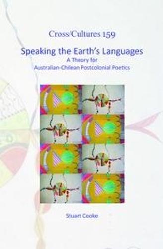 Speaking the Earth’s Languages: A Theory for Australian-Chilean Postcolonial Poetics