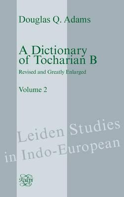 A Dictionary of Tocharian B: Revised and Greatly Enlarged - Volume 2