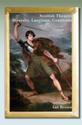 Scottish Theatre: Diversity, Language, Continuity