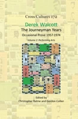 Derek Walcott, The Journeyman Years, Volume 2: Performing Arts: Occasional Prose 1957-1974