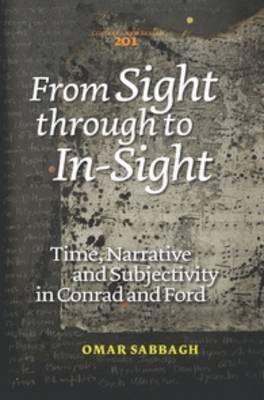 From Sight Through to in-Sight: Time, Narrative and Subjectivity in Conrad and Ford