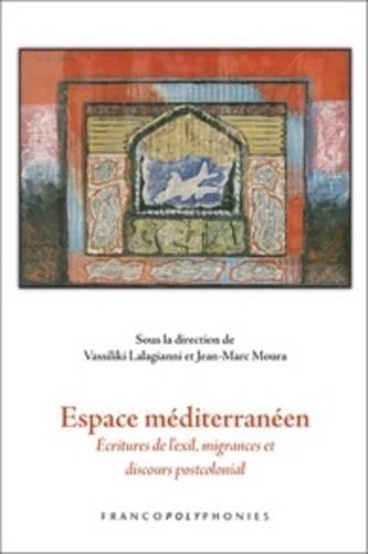 Espace méditerranéen: Écritures de l’exil, migrances et discours postcolonial