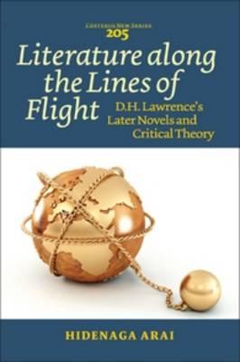 Literature along the Lines of Flight: D.H. Lawrence's Later Novels and Critical Theory